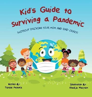 Kid's Guide to Surviving a Pandemic By Terese Palance 9780578951171
