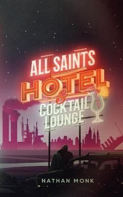All Saints Hotel and Cocktail Lounge By Monk 9780578955063 (Paperback)