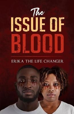 Issue of Blood By The Life Changer 9780578957043 (Paperback)