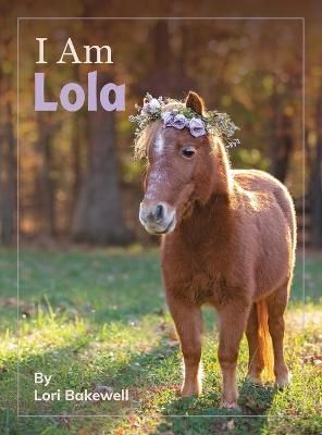 I Am Lola By Bakewell 9780578958774 (Hardback)