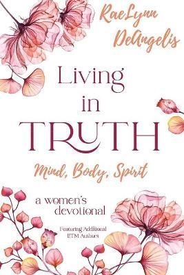 Living in Truth Mind, Body, Spirit By Moore 9780578958958 (Paperback)