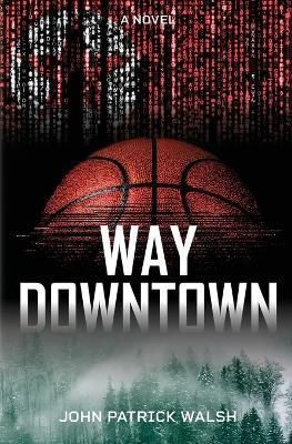 Way Downtown By John Patrick Walsh (author), Michelle Rayner (artwork)