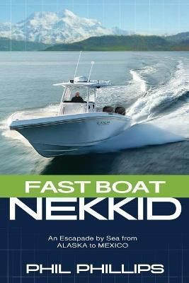 Fast Boat Nekkid: An Escapade by Sea from Alaska to Mexico (Paperback)