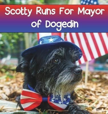 Scotty Runs For Mayor of Dogedin By Janiga 9780578981987 (Hardback)