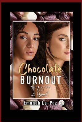 Chocolate Burnout: Chocolate 4 Life By La-Paz, Emunah , 9780578994857