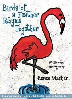 Birds of a Feather Rhyme Together By Machen, Renee 9780578995786
