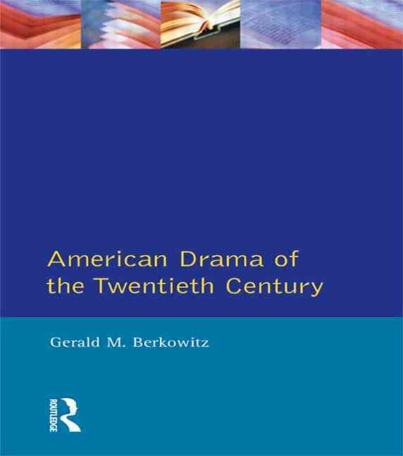 American Drama of the Twentieth Century By Berkowitz, Gerald M.