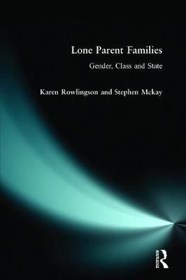 Lone Parent Families : Gender, Class and State By Rowlingson, Karen