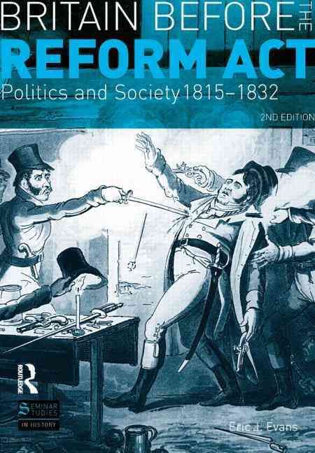 Britain Before the Reform Act By Eric J. Evans 9780582299085