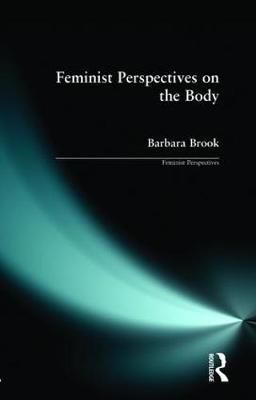 Feminist Perspectives on the Body By Brook, Barbara 9780582356399