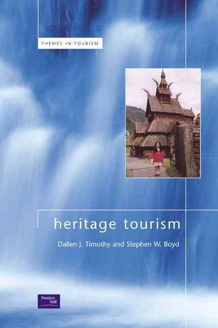 Heritage Tourism By Dallen J. Timothy, Stephen W. Boyd 9780582369702