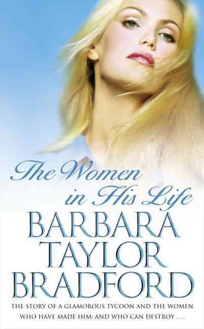 The Women in His Life By Barbara Taylor Bradford 9780586070352