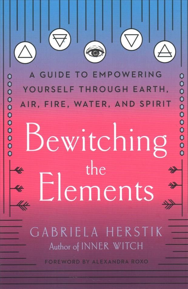 Bewitching the Elements By Gabriela Herstik 9780593086216 (Paperback)