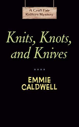 Knits, Knots, and Knives By Emmie Caldwell 9780593101728 (Paperback)
