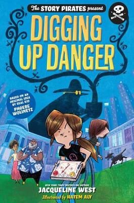 Story Pirates Present: Digging Up Danger. The By Story Pirates