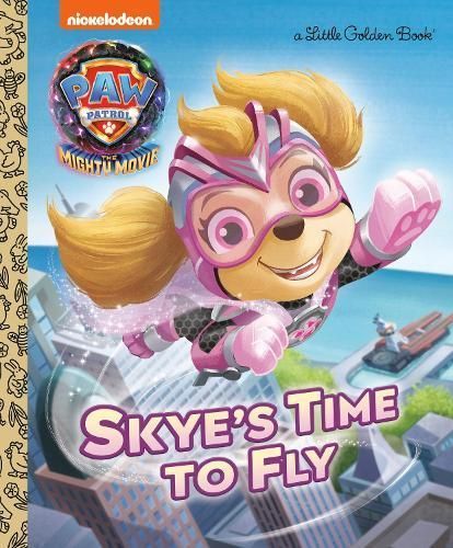 Skye's Time to Fly (PAW Patrol: The Mighty Movie) 9780593304181