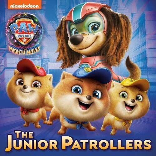 The Junior Patrollers (PAW Patrol: The Mighty Movie) 9780593305539
