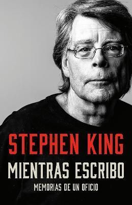 Mientras Escribo: Memorias De Un Oficio / On Writing: A Memoir of the Craft