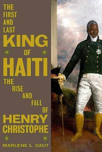 The First and Last King of Haiti By Marlene Daut 9780593316160