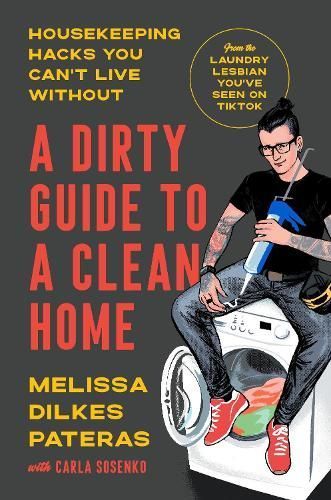 A Dirty Guide to a Clean Home By Melissa Dilkes Pateras, Carla Sosenko