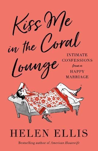 Kiss Me in the Coral Lounge By Helen Ellis 9780593466551 (Paperback)