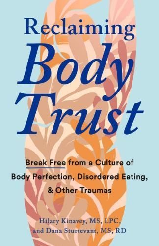 Reclaiming Body Trust By Hilary Kinavey, Dana Sturtevant 9780593544440