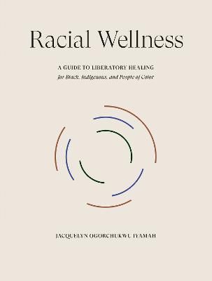 Racial Wellness By Jacquelyn Ogorchukwu Iyamah 9780593579350