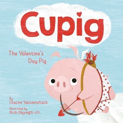 Cupig By Claire Tattersfield (author), Rob Sayegh (illustrator)