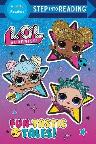 Fun-Tastic Tales (L.O.L. Surprise!). Step Into Reading (Step 3)