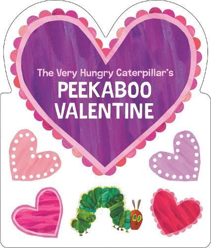 The Very Hungry Caterpillar's Peekaboo Valentine By Eric Carle