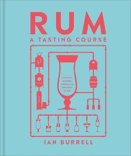 Rum A Tasting Course By Ian Burrell 9780593844236 (Hardback)