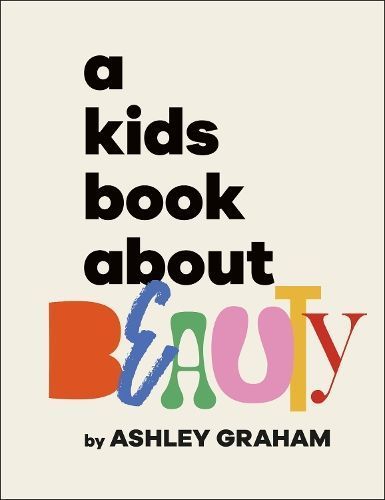 A Kids Book About Beauty By Ashley Graham 9780593847107 (Hardback)