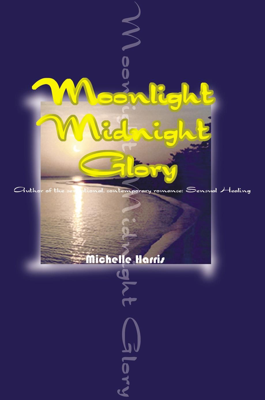 Moonlight Midnight Glory By Dr Michelle, Dr Harris 9780595000357