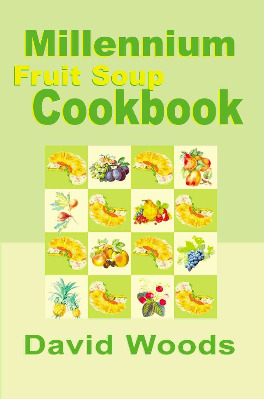 Millennium Fruit Soup Cookbook 9780595001828 (Paperback)