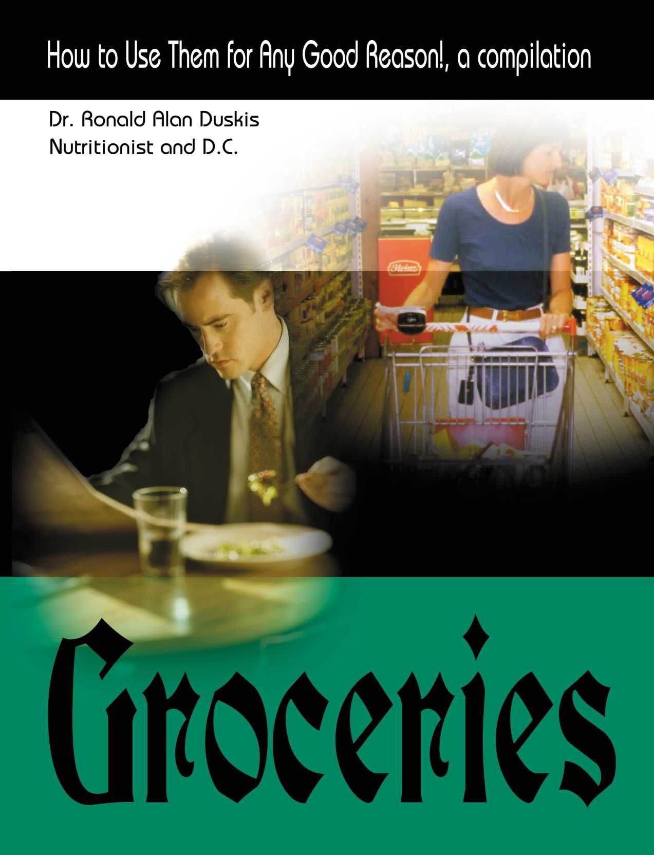 Groceries By Ronald Alan, D.C., B.A. Duskis 9780595003198 (Paperback)