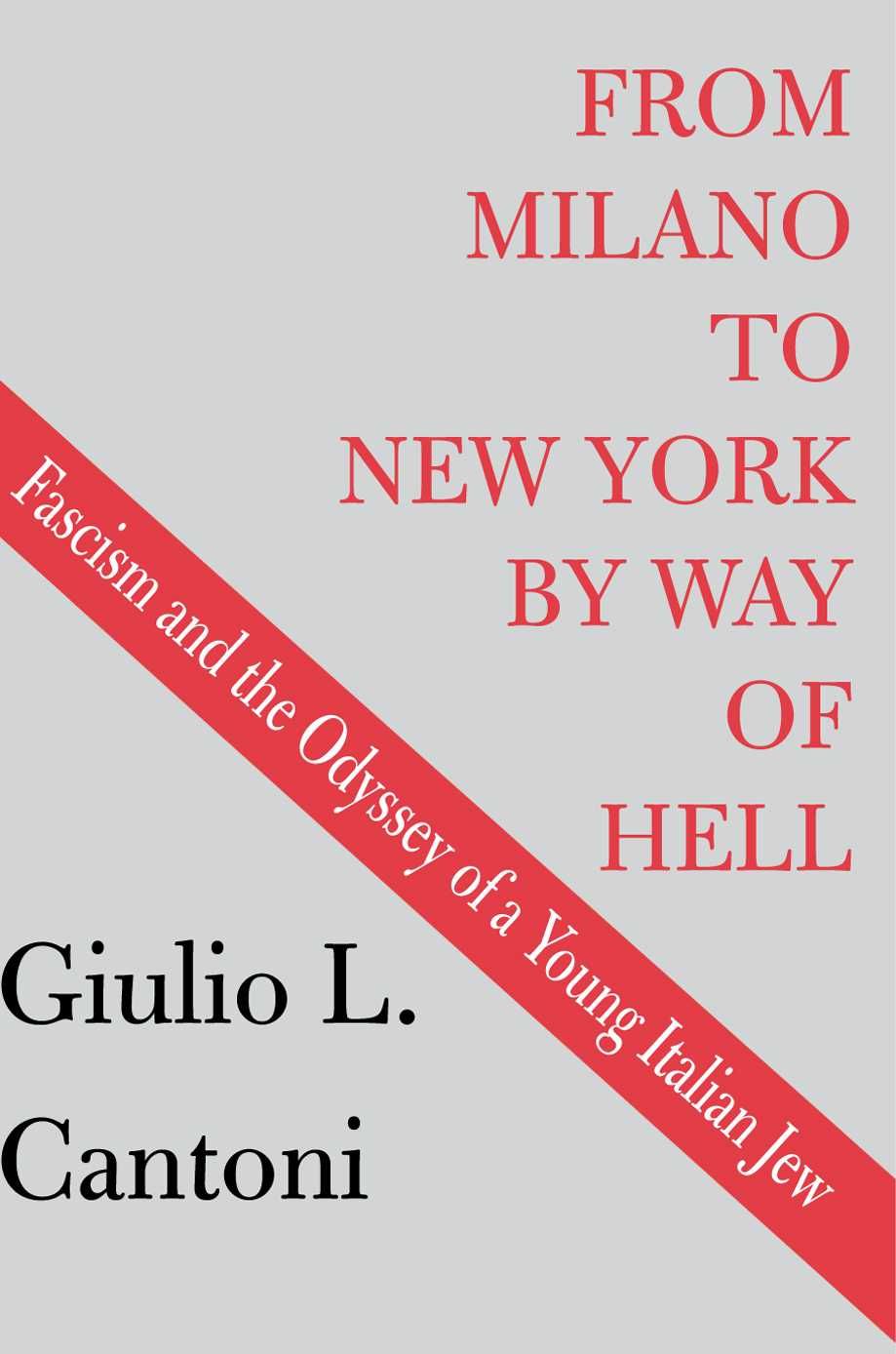 From Milano to New York by Way of Hell By Giulio L, M.D. Cantoni