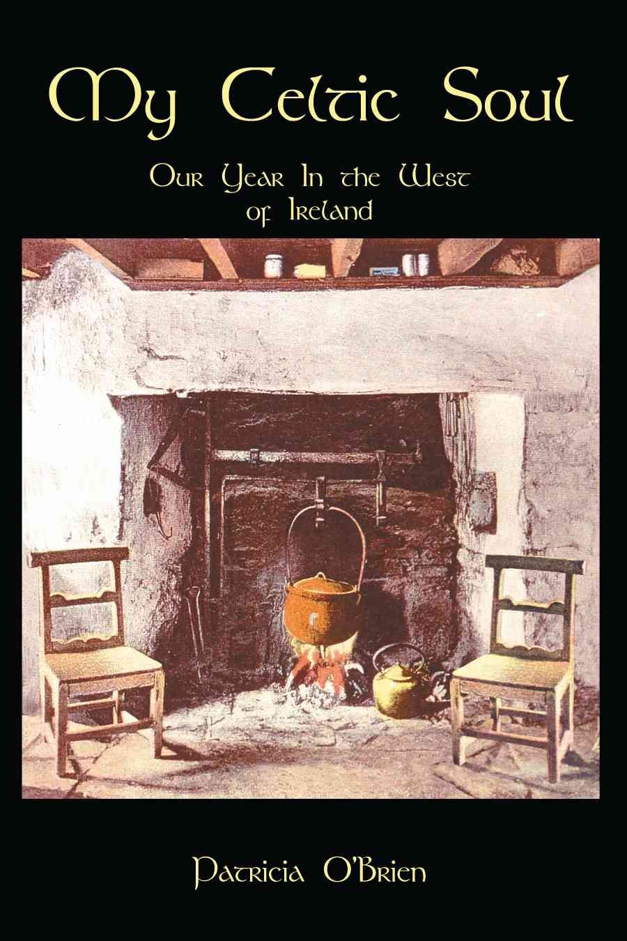 My Celtic Soul: Our Year in the West of Ireland By O'Brien, Patricia