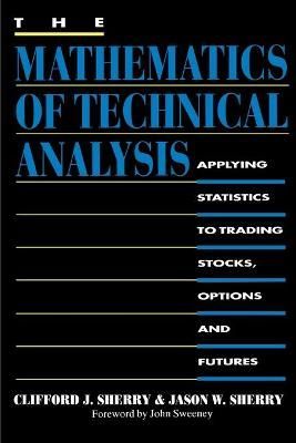 The Mathematics of Technical Analysis By Clifford J, PhD Sherry