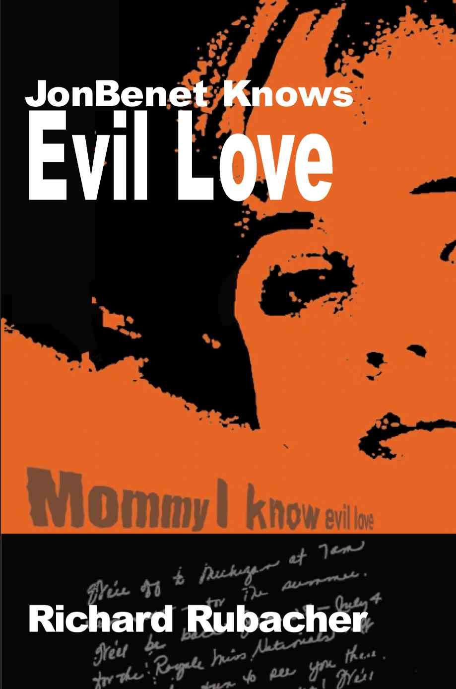 JonBenet Knows Evil Love By Richard Rubacher 9780595090402 (Paperback)