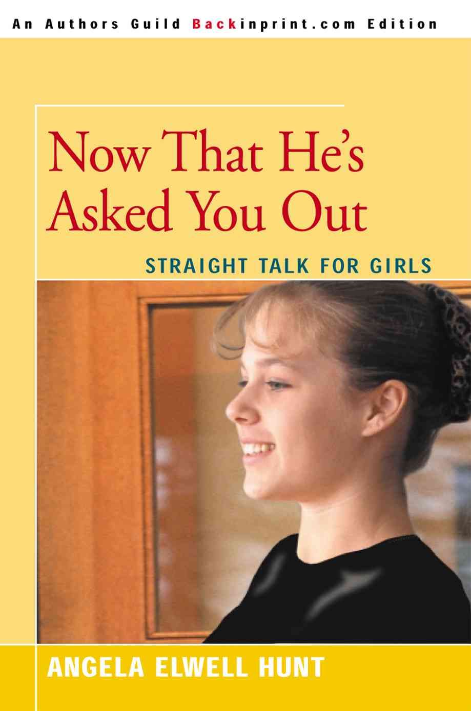 Now That He's Asked You Out By Angela Elwell Hunt 9780595092260