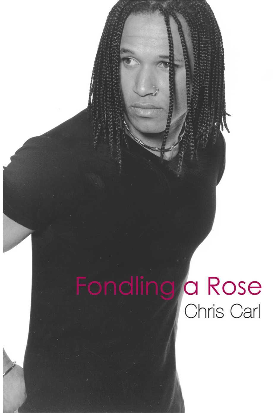 Fondling a Rose By Carl, Chris 9780595098903 (Paperback)