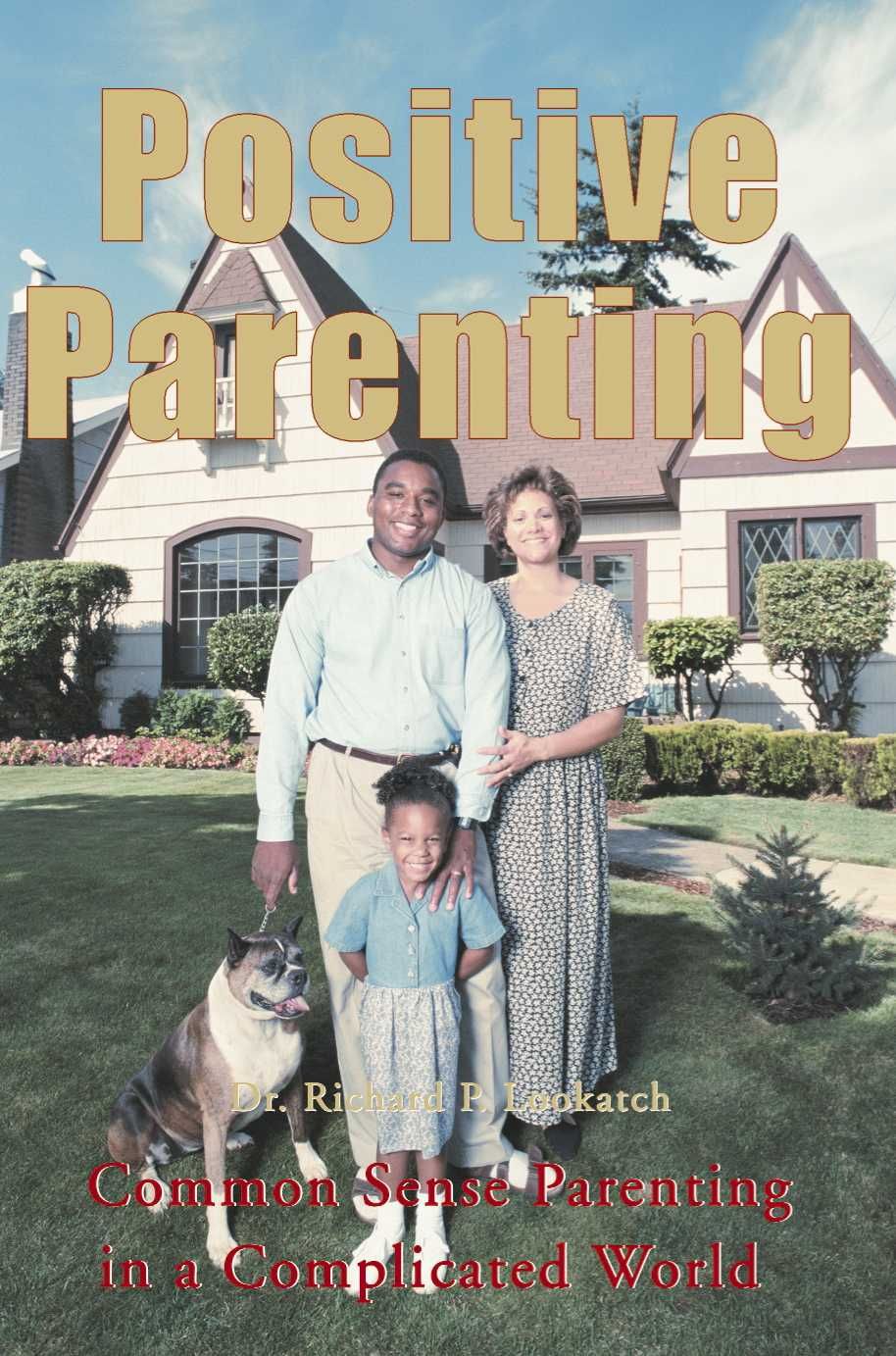 Positive Parenting By Richard P Lookatch 9780595122103 (Paperback)