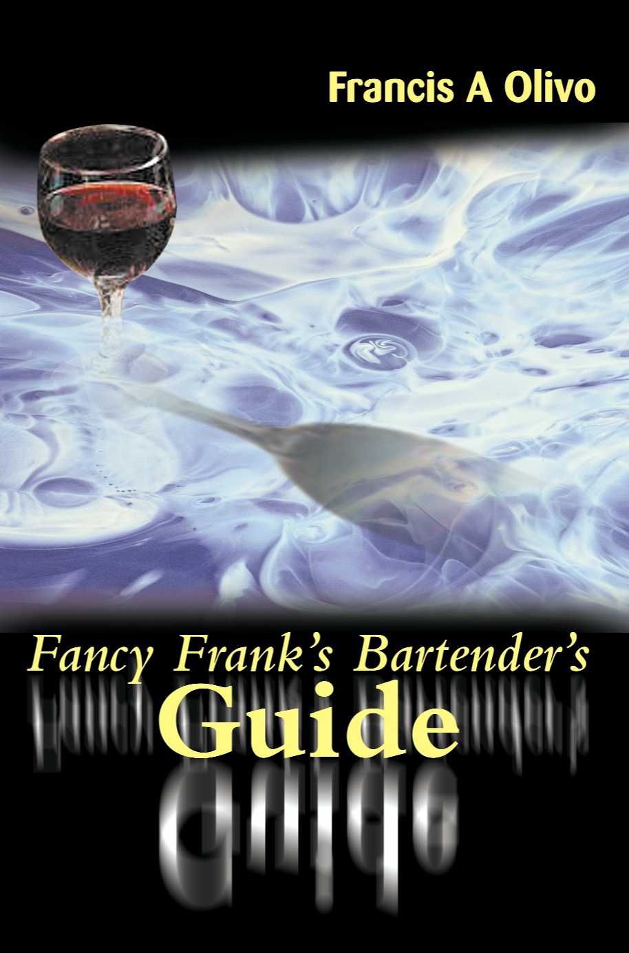 Fancy Frank's Bartender's Guide By Francis a Olivo 9780595122639