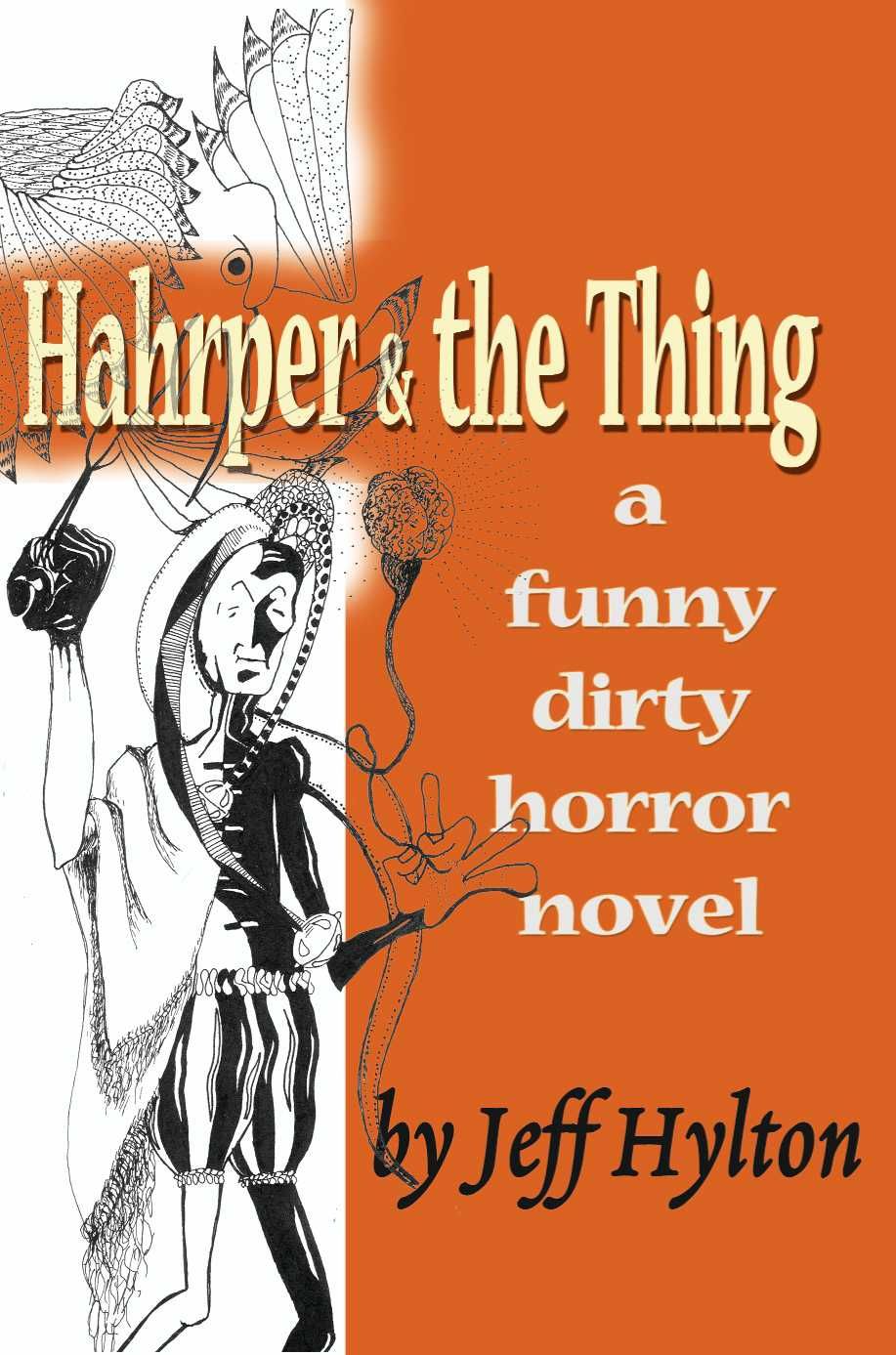 Hahrper & the Thing: A Funny Dirty Horror Novel By Hylton, Jeff