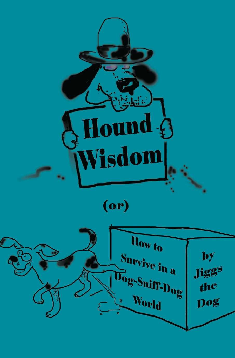 Hound Wisdom By Jiggs the Dog 9780595132614 (Paperback)