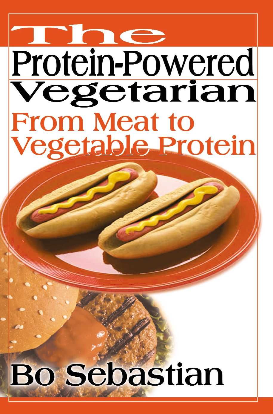 The Protein-Powered Vegetarian By Bo Sebastian 9780595132744