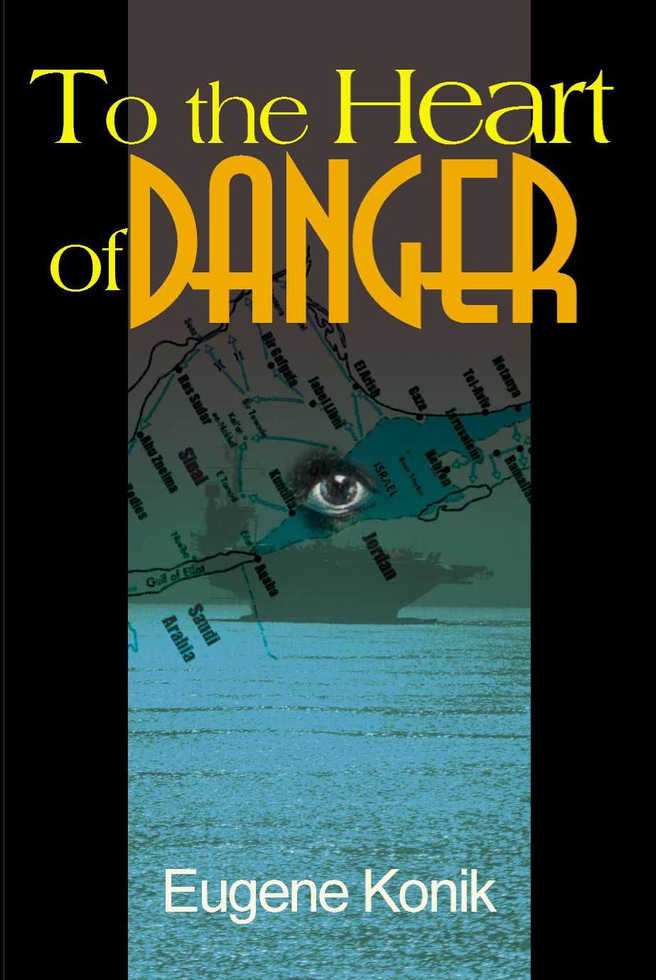 To the Heart of Danger By Eugene Konik 9780595139194 (Paperback)