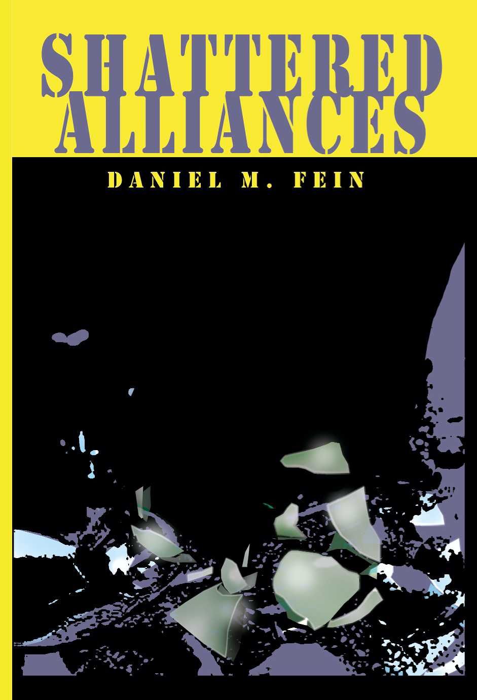 Shattered Alliances By Daniel M Fein 9780595140022 (Paperback)