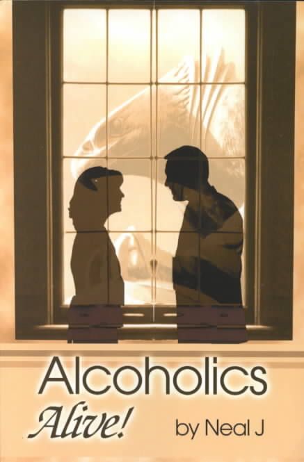 Alcoholics Alive! By Neal J 9780595140480 (Paperback)