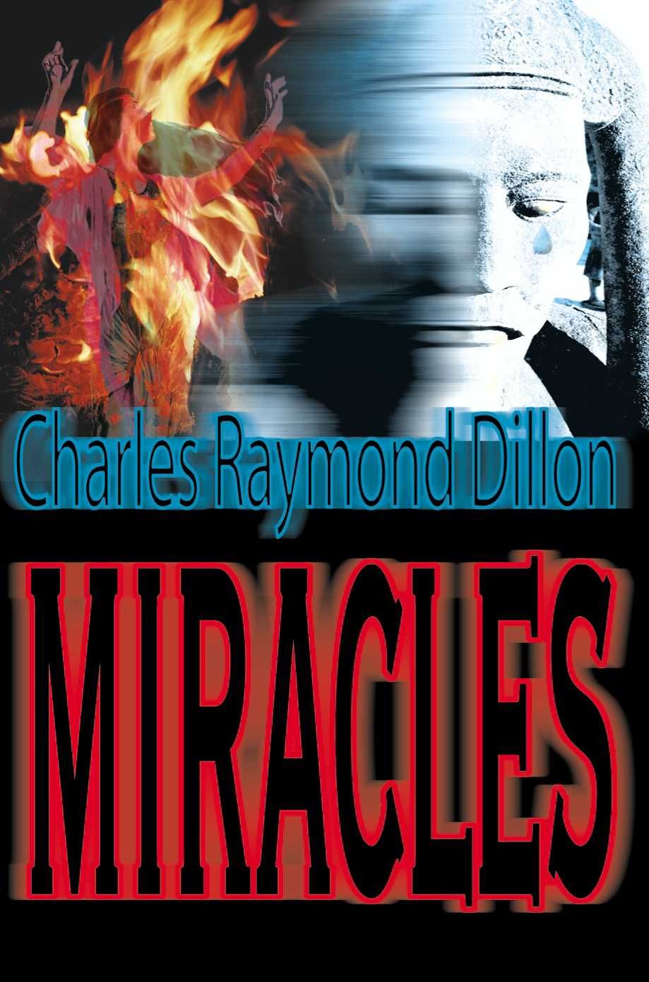 Miracles By Charles Raymond Dillon 9780595141166 (Paperback)